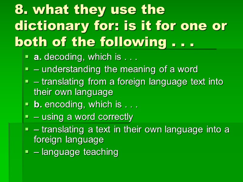 8. what they use the dictionary for: is it for one or both of